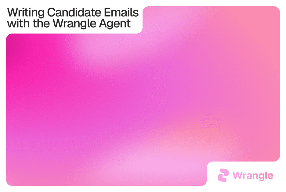 Writing Candidate Emails with the Wrangle Agent, with the Wrangle logo on a pink gradient.