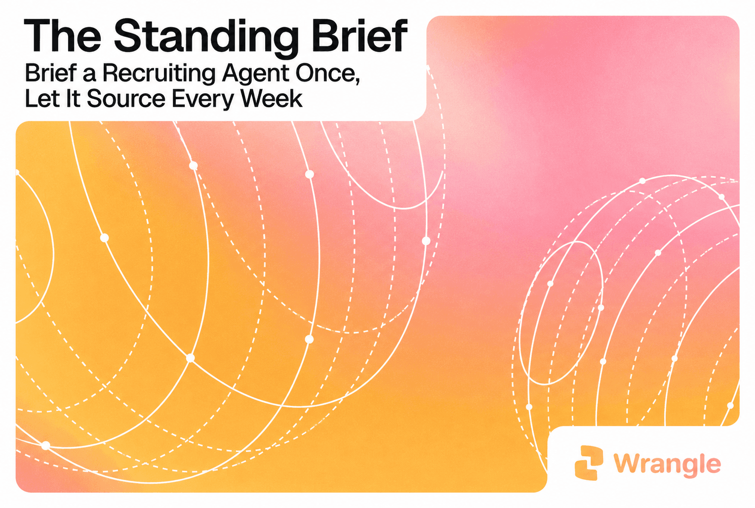 The Standing Brief: How Wrangle's Agents Source Every Week from One Brief